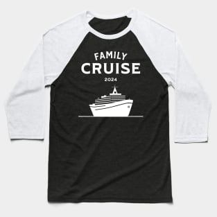 Family Cruise 2024 Baseball T-Shirt